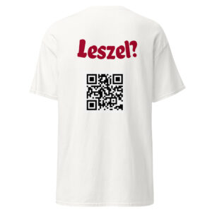 Leszel? – „Egyéjszakás” Interaktív QR-kódos Streetwear Póló